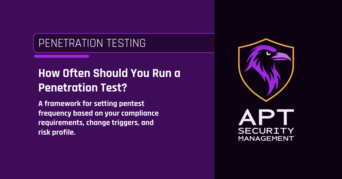 How Often Should You Run a Penetration Test?